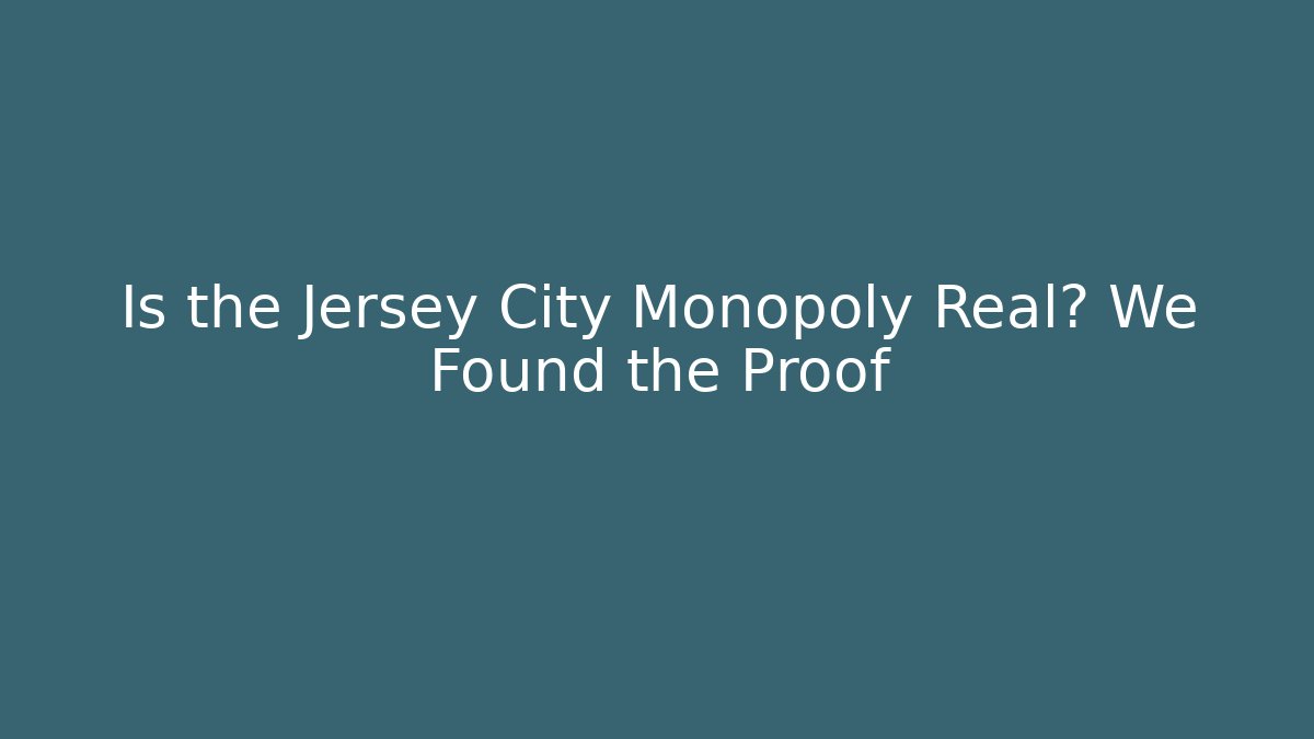 Is the Jersey City Monopoly Real? We Found the Proof - Critter Realm