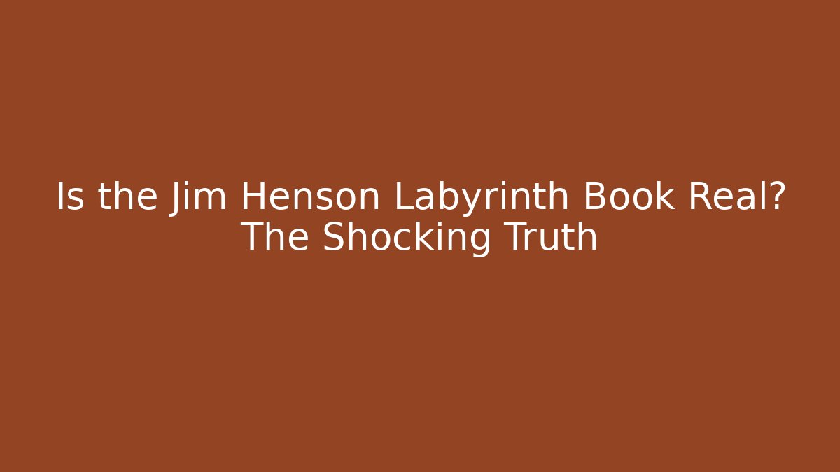 Is the Jim Henson Labyrinth Book Real? The Shocking Truth