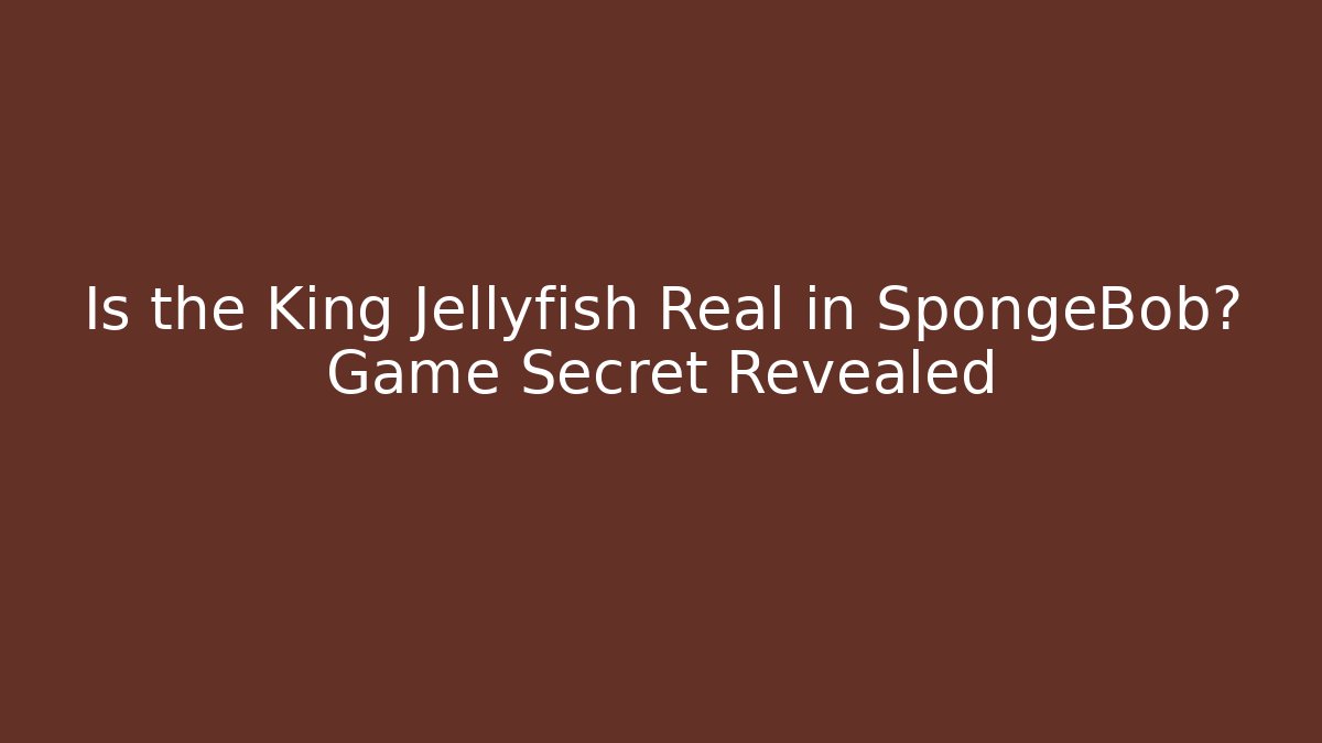 Is the King Jellyfish Real in SpongeBob? Game Secret Revealed
