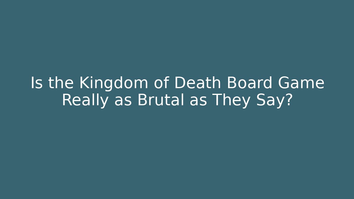 Is the Kingdom of Death Board Game Really as Brutal as They Say?