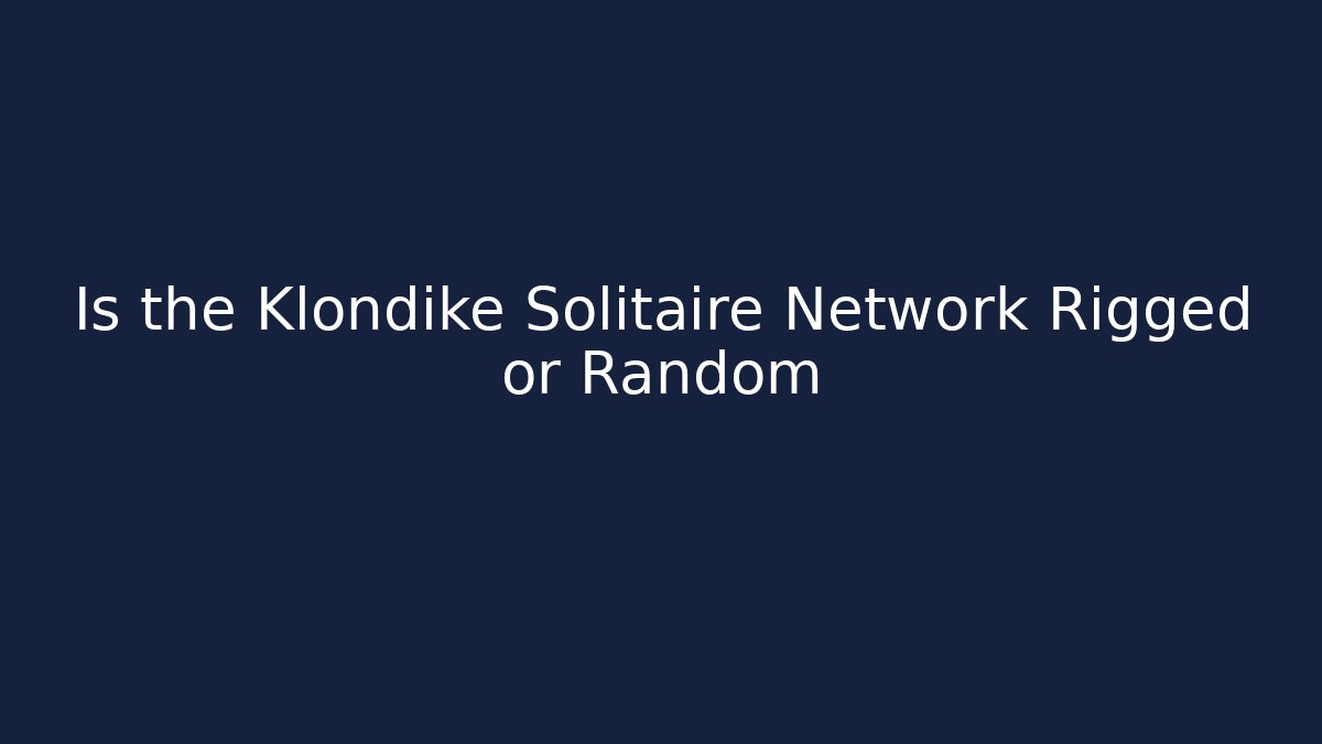 Is the Klondike Solitaire Network Rigged or Random