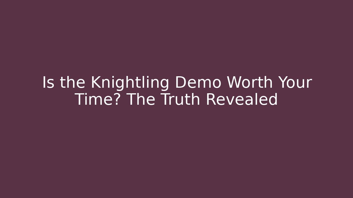 Is the Knightling Demo Worth Your Time? The Truth Revealed - Critter Realm