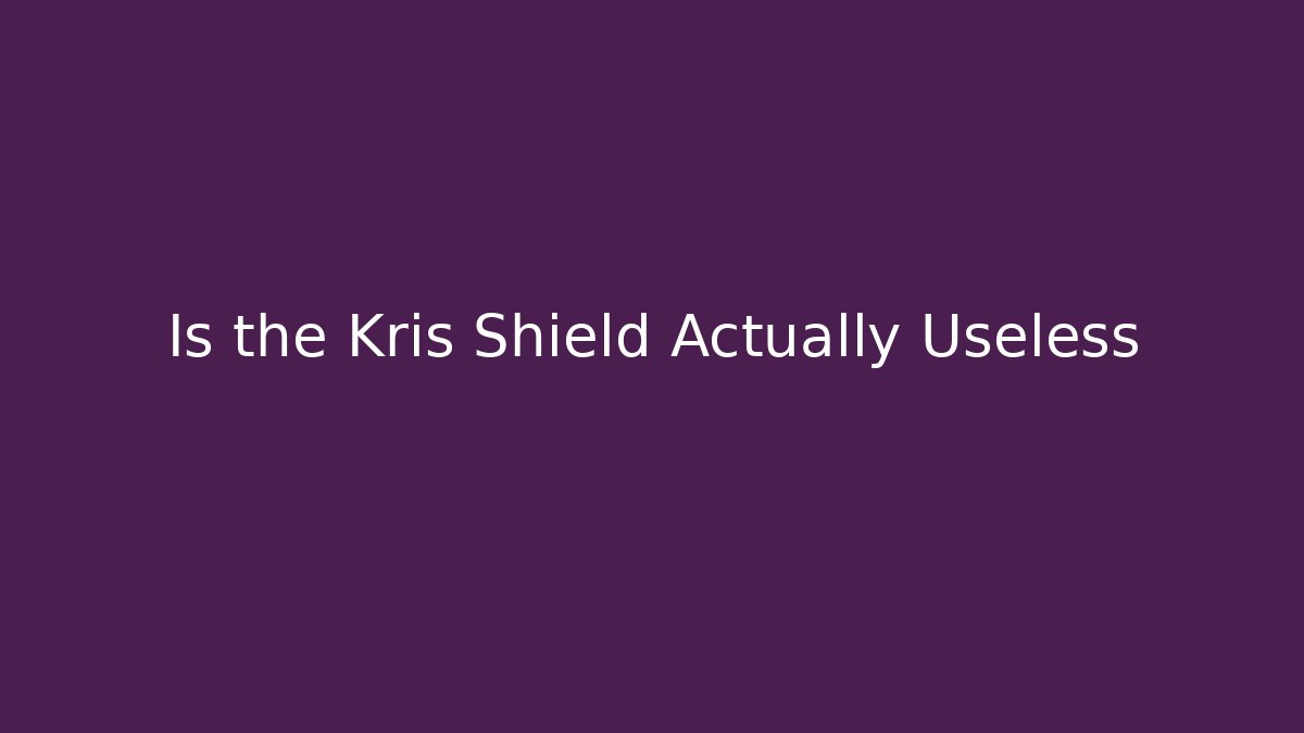Is the Kris Shield Actually Useless - Critter Realm