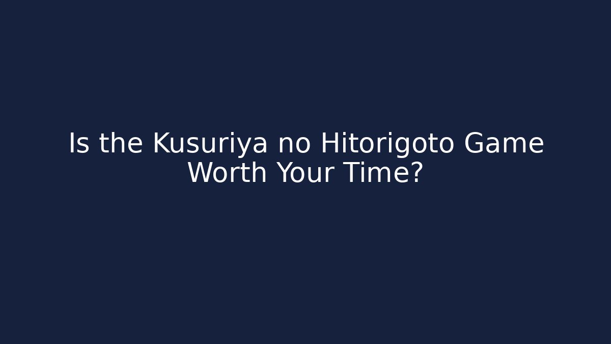 Is the Kusuriya no Hitorigoto Game Worth Your Time?