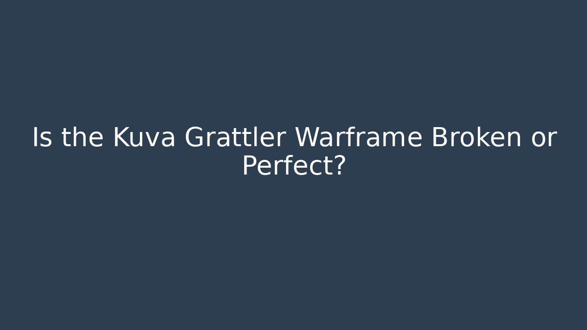 Is the Kuva Grattler Warframe Broken or Perfect? - Critter Realm