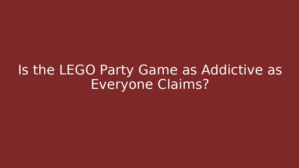 Is the LEGO Party Game as Addictive as Everyone Claims?