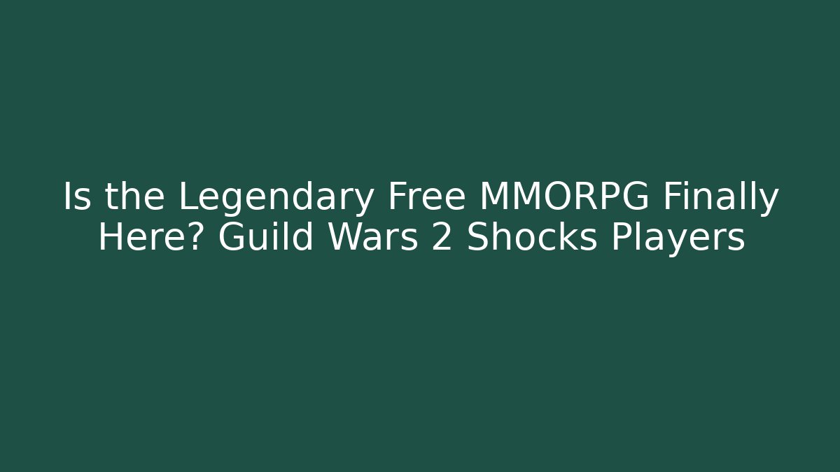 Is the Legendary Free MMORPG Finally Here? Guild Wars 2 Shocks Players
