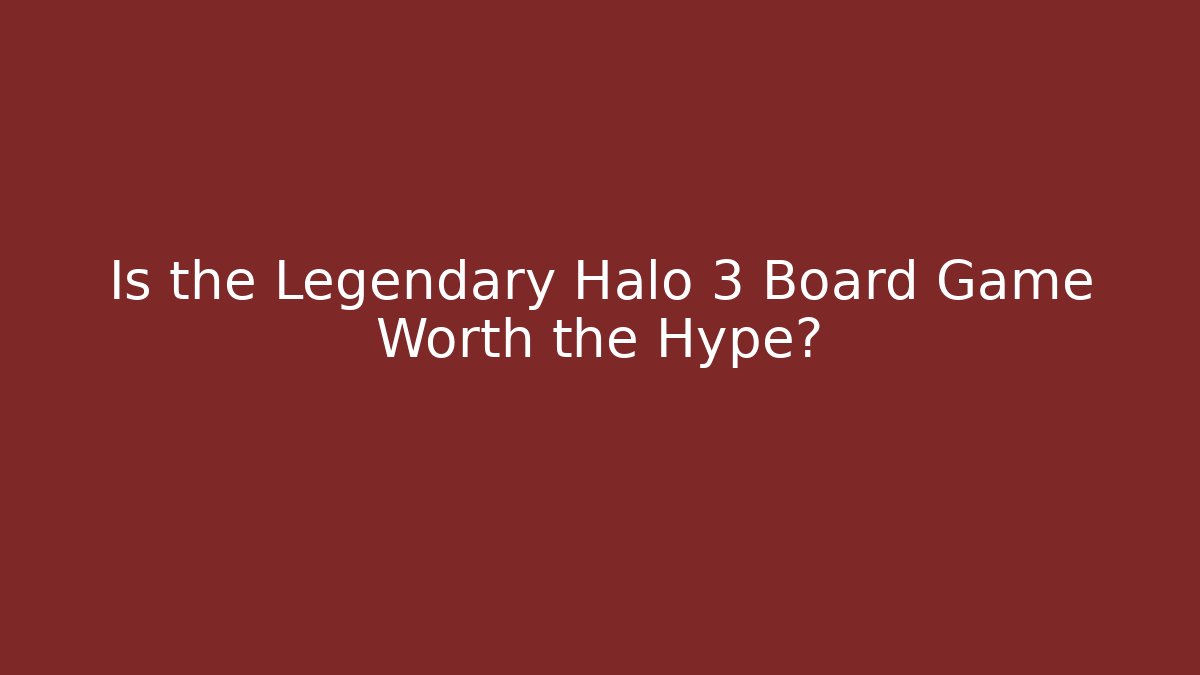 Is the Legendary Halo 3 Board Game Worth the Hype? - Critter Realm