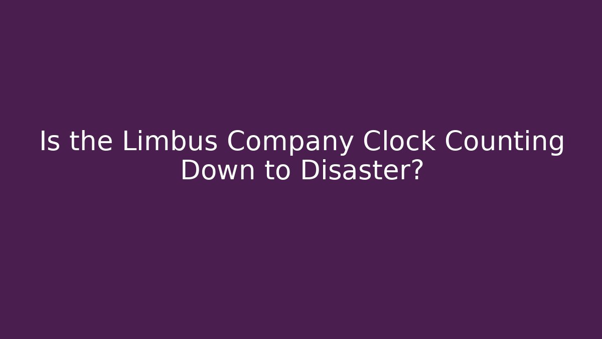 Is the Limbus Company Clock Counting Down to Disaster?