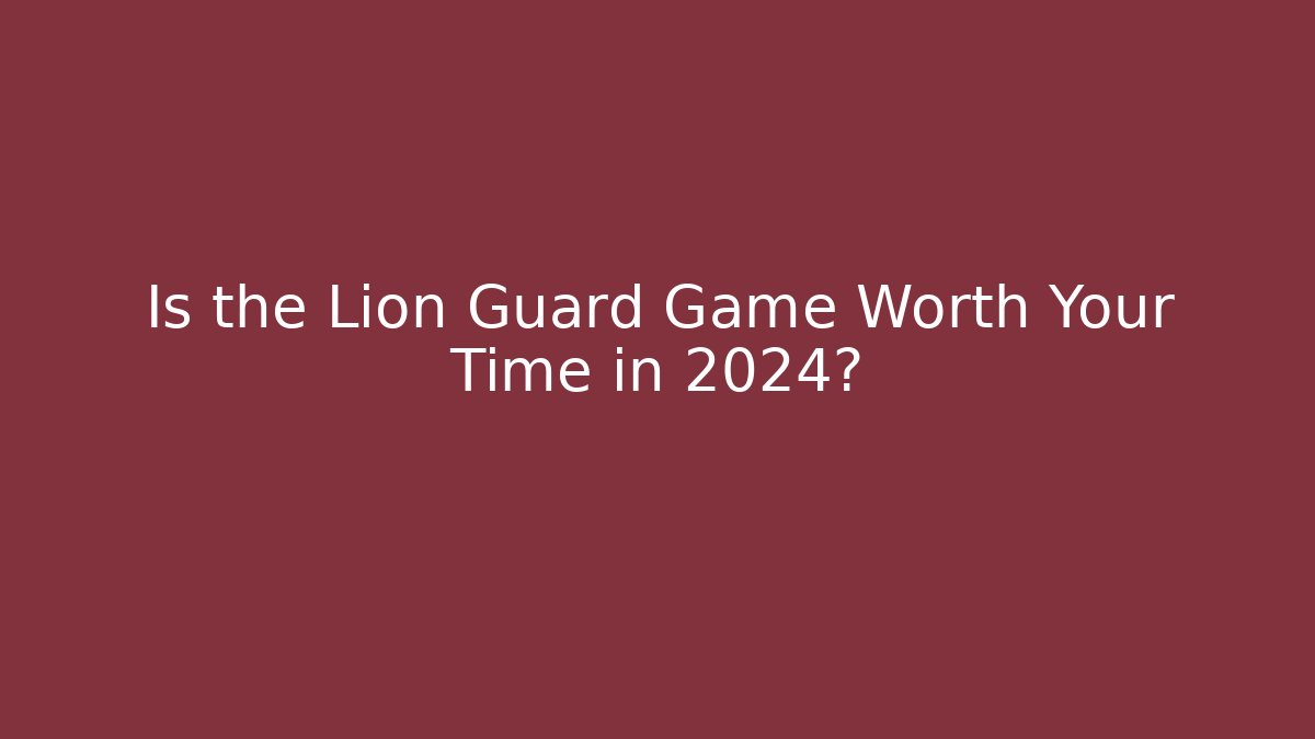 Is the Lion Guard Game Worth Your Time in 2024?