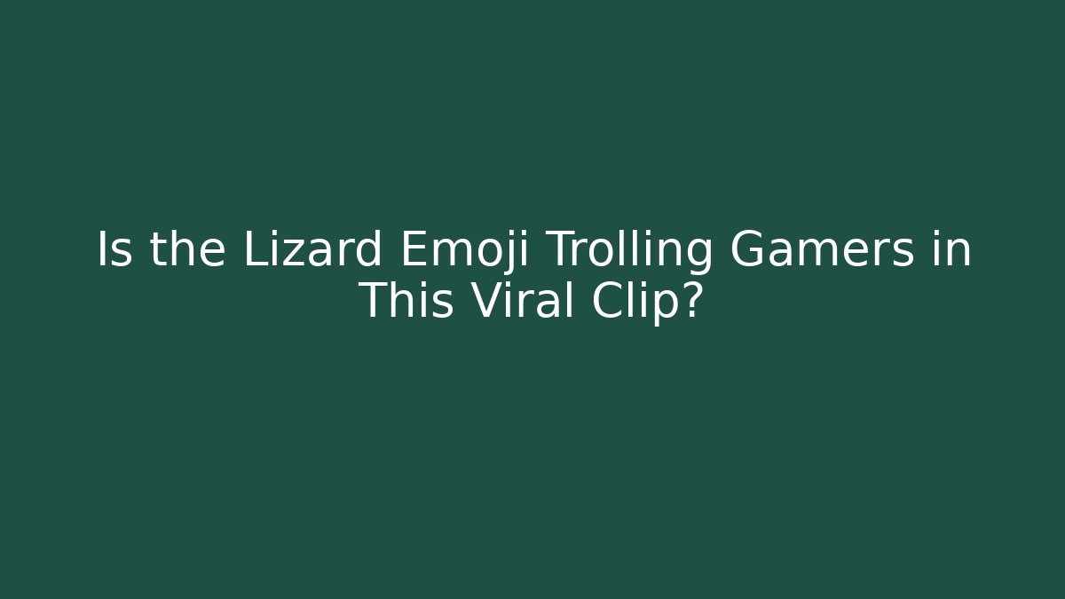 Is the Lizard Emoji Trolling Gamers in This Viral Clip?