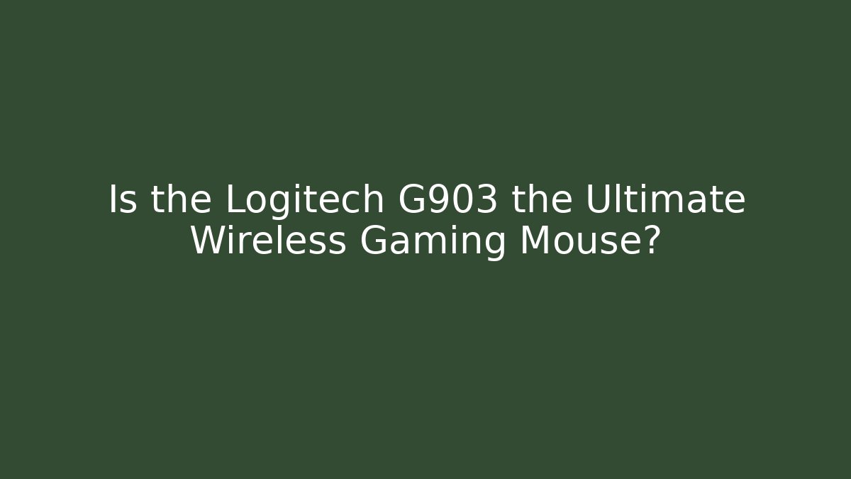 Is the Logitech G903 the Ultimate Wireless Gaming Mouse?