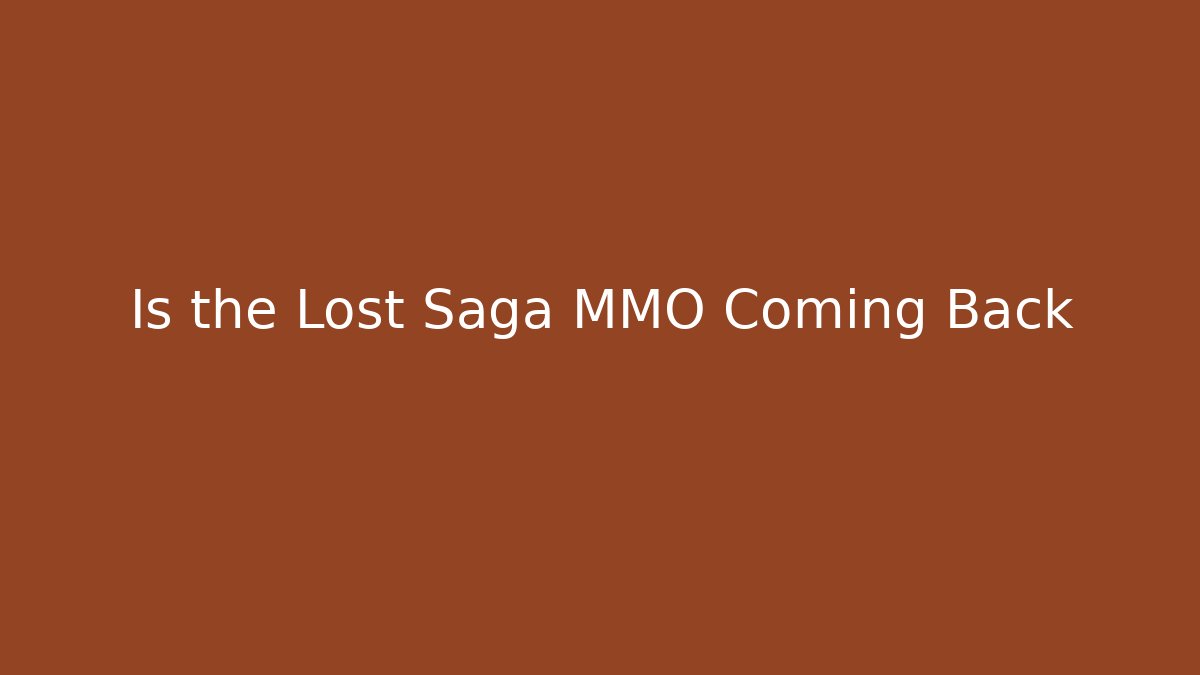 Is the Lost Saga MMO Coming Back - Critter Realm