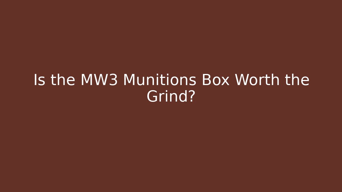 Is the MW3 Munitions Box Worth the Grind?