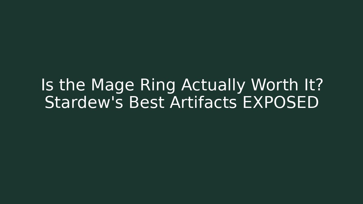 Is the Mage Ring Actually Worth It? Stardew's Best Artifacts EXPOSED