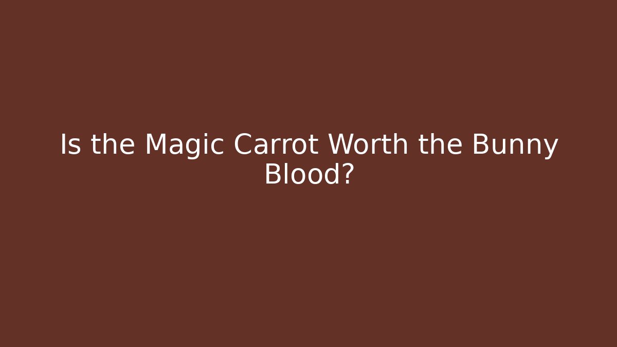 Is the Magic Carrot Worth the Bunny Blood? - Critter Realm