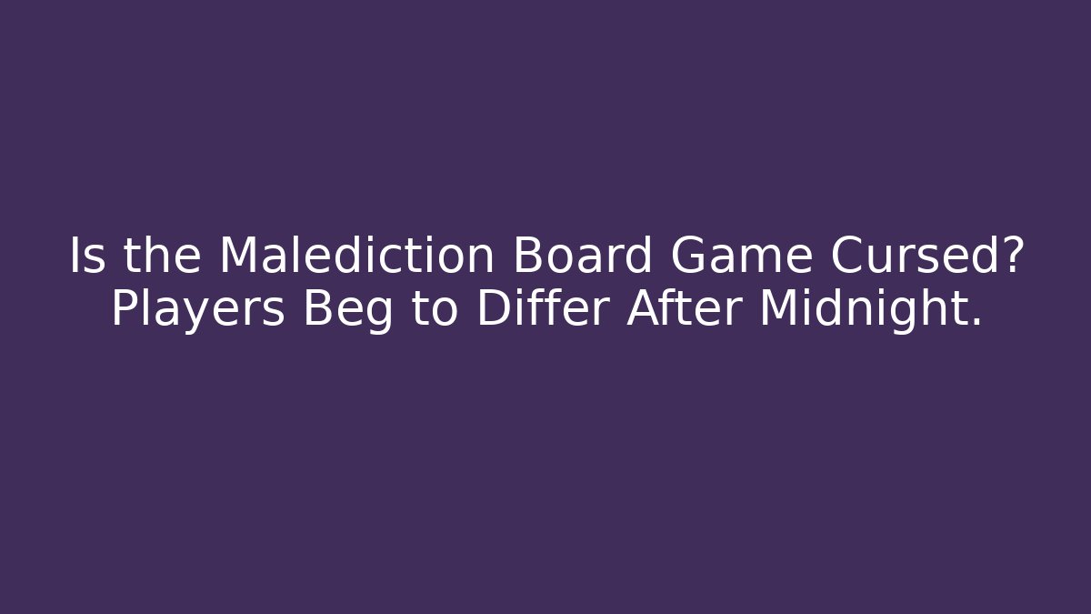 Is the Malediction Board Game Cursed? Players Beg to Differ After Midnight.