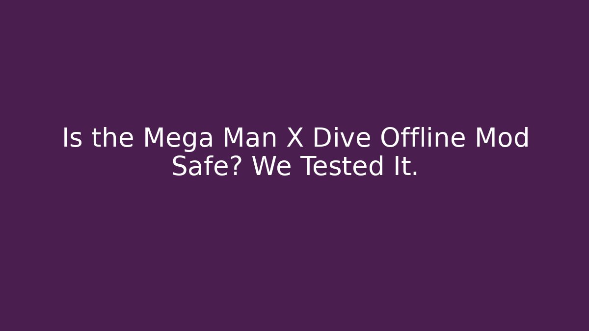 Is the Mega Man X Dive Offline Mod Safe? We Tested It. - Critter Realm