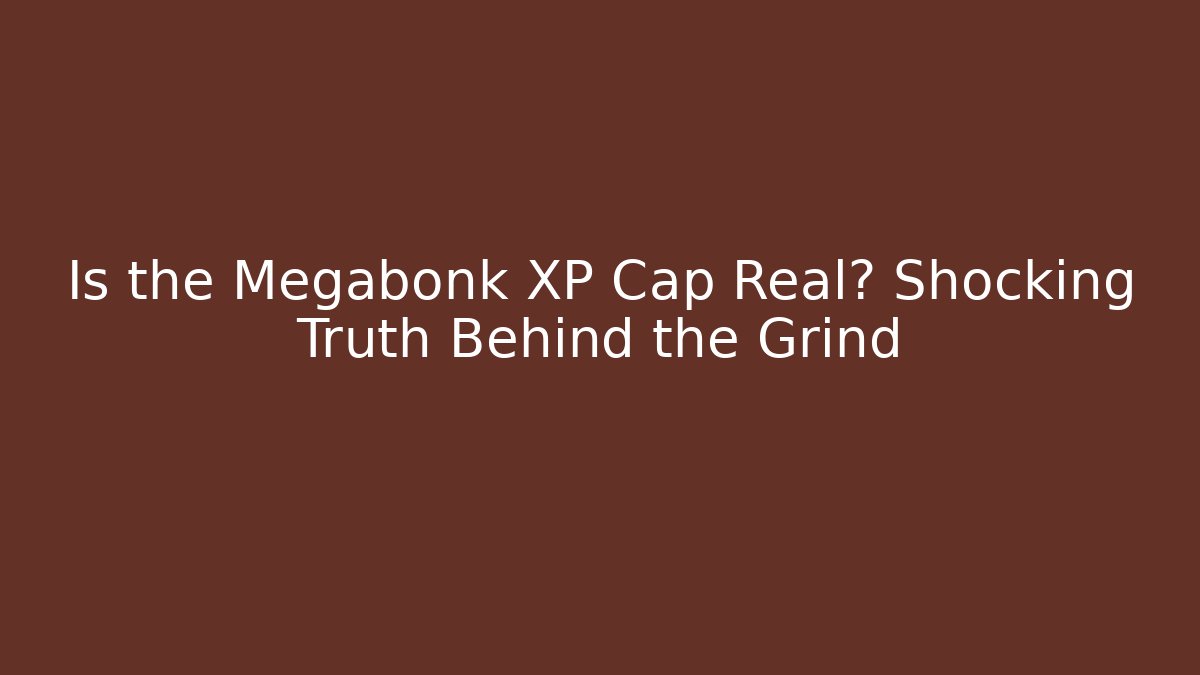 Is the Megabonk XP Cap Real? Shocking Truth Behind the Grind