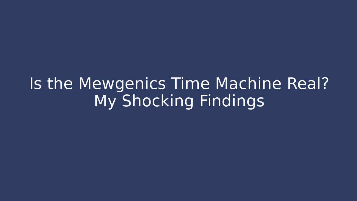Is the Mewgenics Time Machine Real? My Shocking Findings