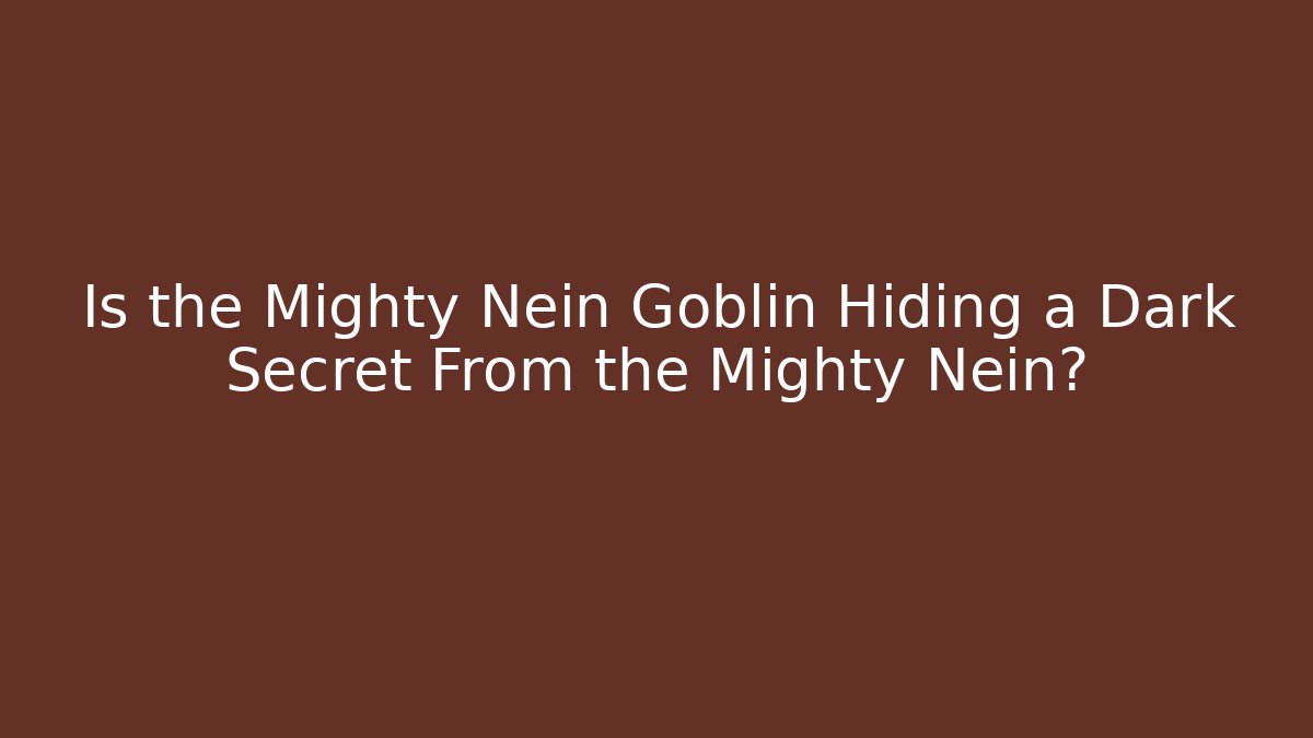 Is the Mighty Nein Goblin Hiding a Dark Secret From the Mighty Nein?