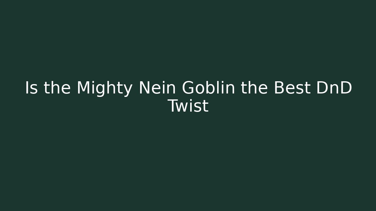 Is the Mighty Nein Goblin the Best DnD Twist