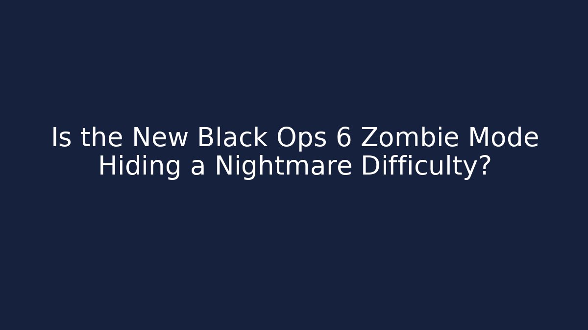 Is the New Black Ops 6 Zombie Mode Hiding a Nightmare Difficulty? - Critter Realm