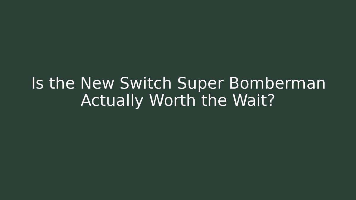 Is the New Switch Super Bomberman Actually Worth the Wait? - Critter Realm