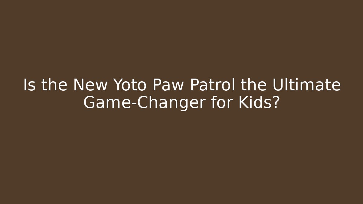 Is the New Yoto Paw Patrol the Ultimate Game-Changer for Kids?