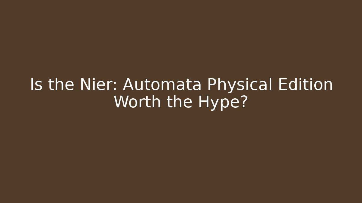 Is the Nier: Automata Physical Edition Worth the Hype? - Critter Realm