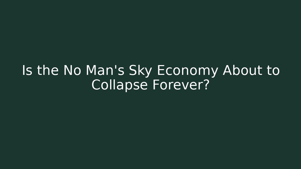 Is the No Man's Sky Economy About to Collapse Forever?