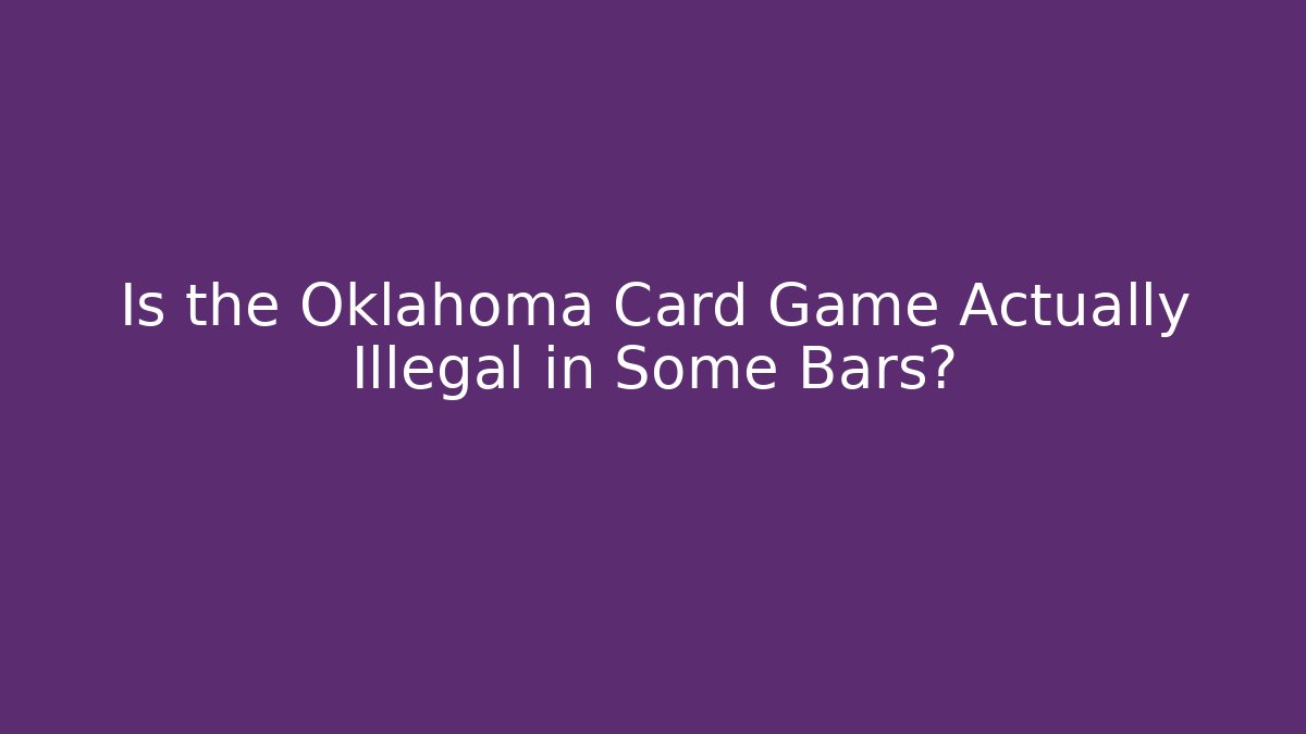 Is the Oklahoma Card Game Actually Illegal in Some Bars?