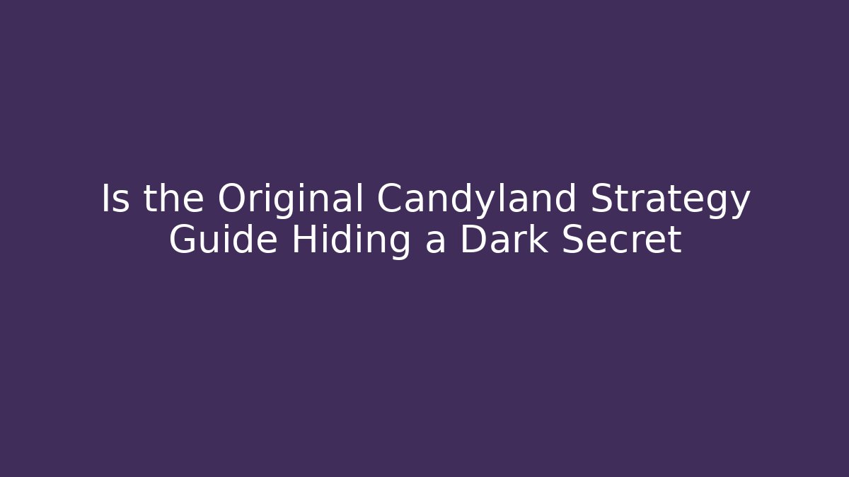 Is the Original Candyland Strategy Guide Hiding a Dark Secret