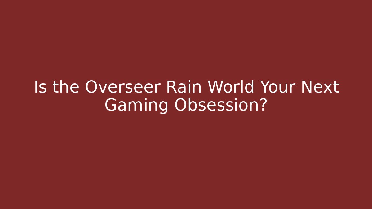 Is the Overseer Rain World Your Next Gaming Obsession?