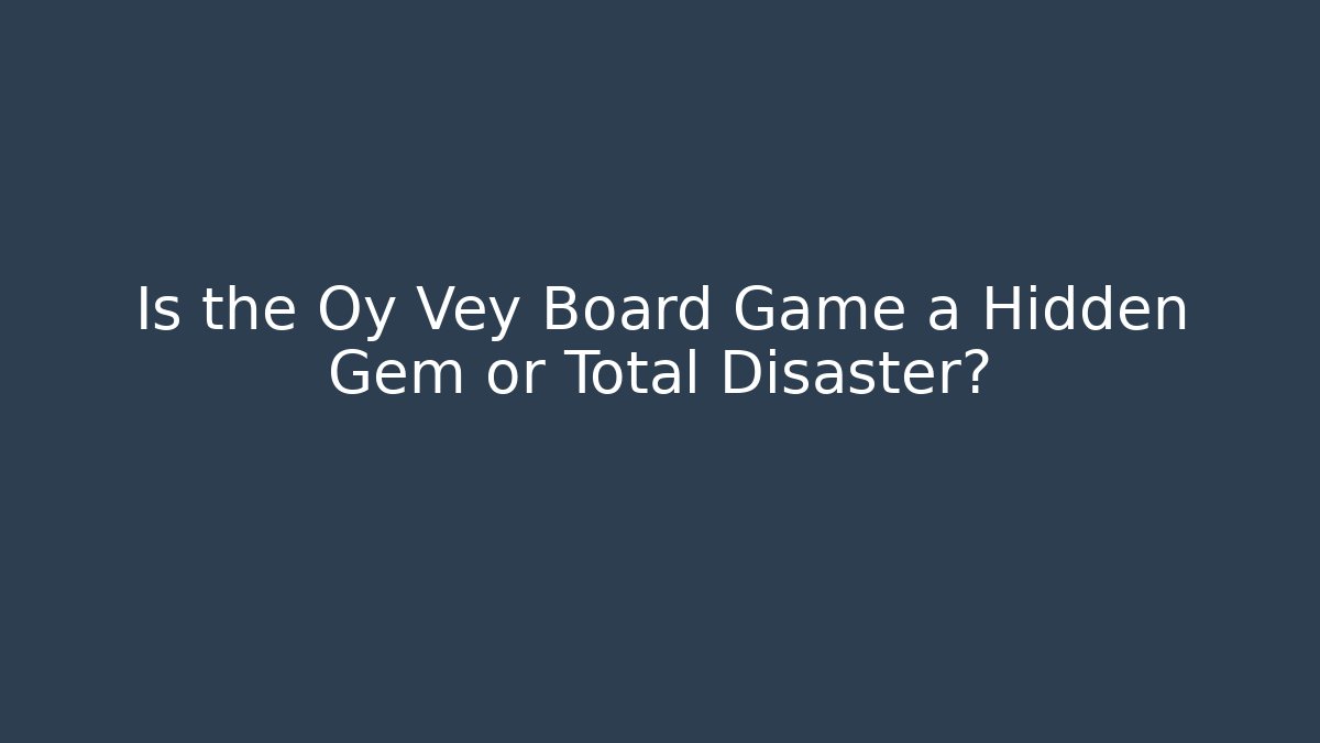 Is the Oy Vey Board Game a Hidden Gem or Total Disaster? - Critter Realm