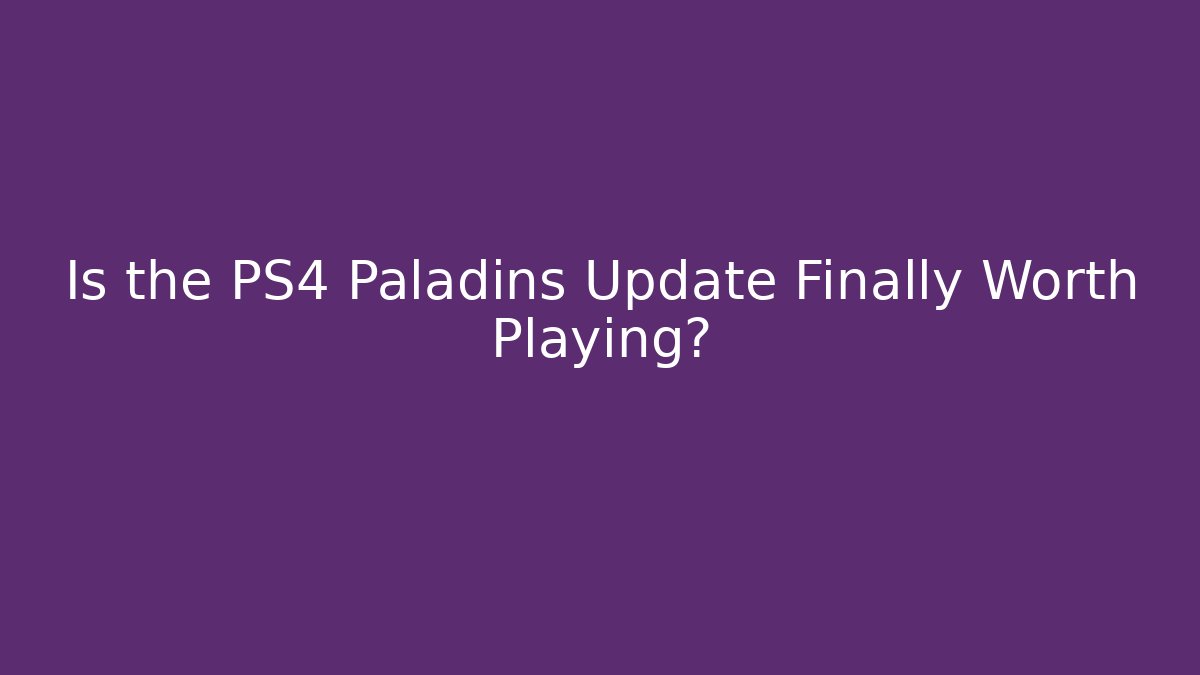 Is the PS4 Paladins Update Finally Worth Playing?