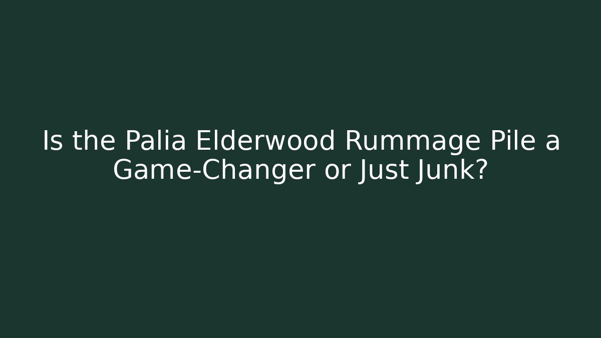 Is the Palia Elderwood Rummage Pile a Game-Changer or Just Junk?