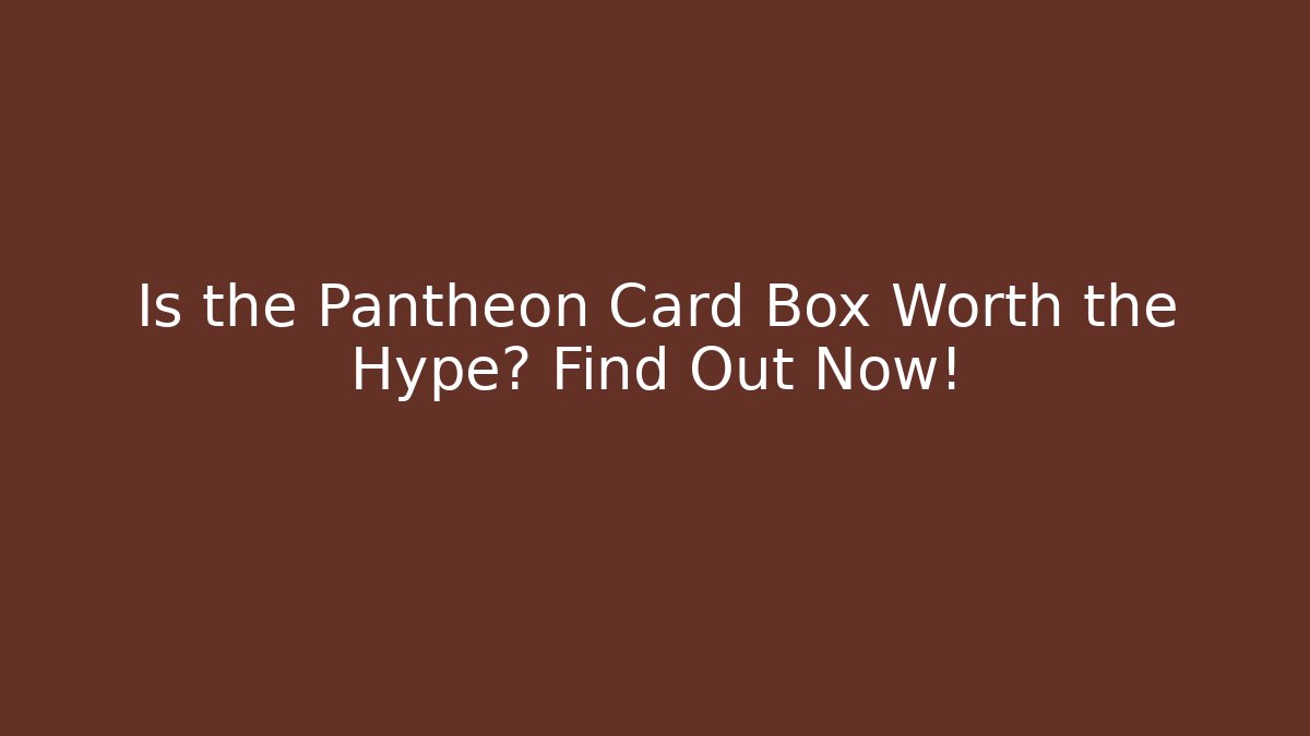 Is the Pantheon Card Box Worth the Hype? Find Out Now! - Critter Realm