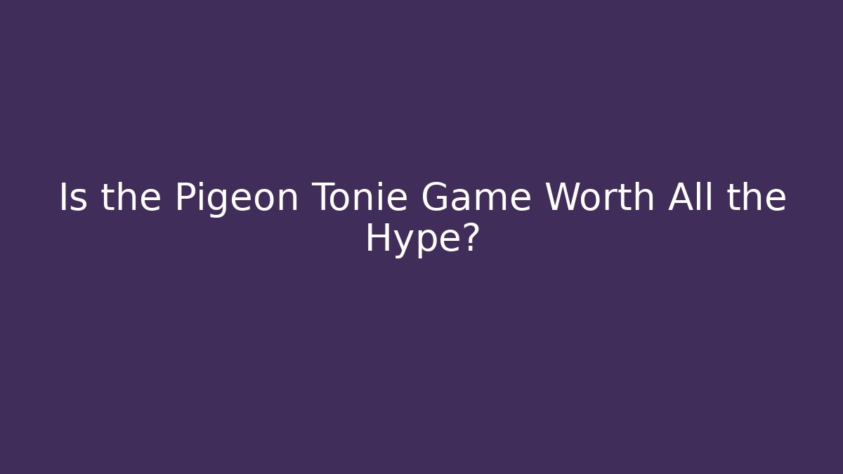 Is the Pigeon Tonie Game Worth All the Hype?