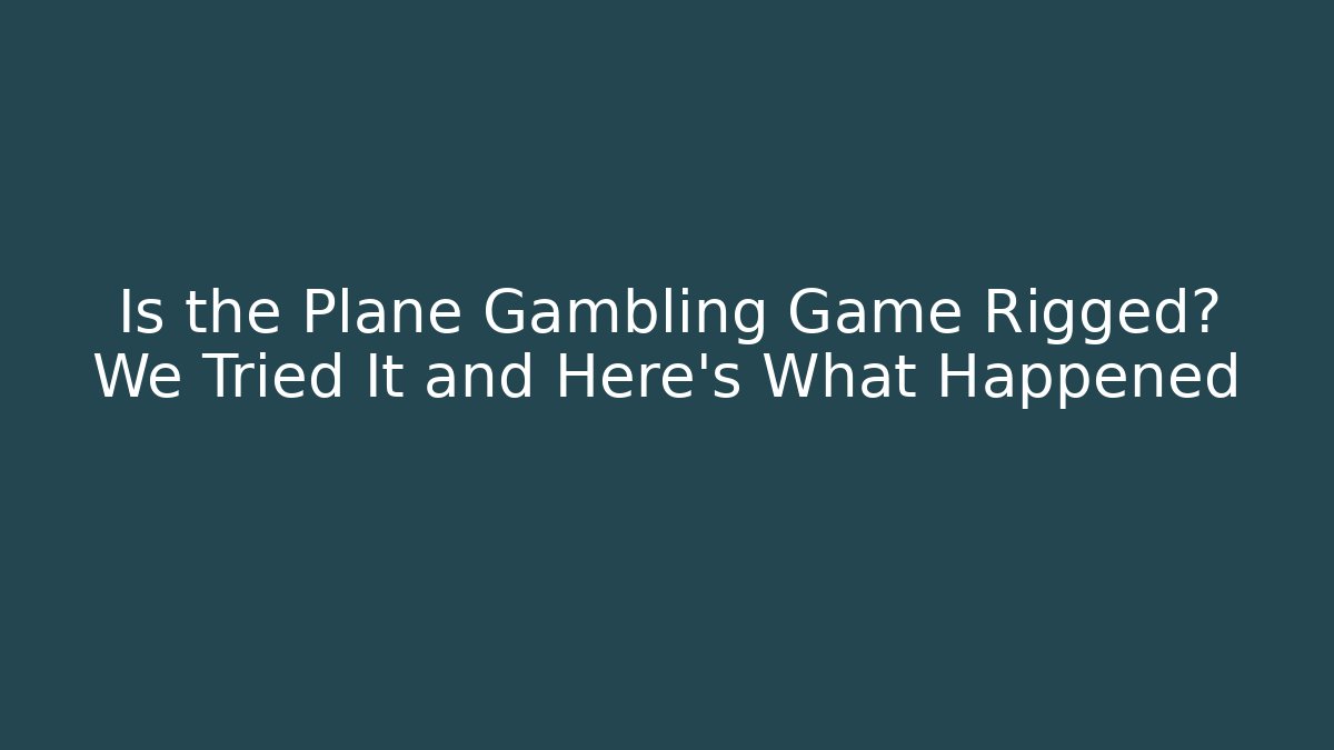 Is the Plane Gambling Game Rigged? We Tried It and Here's What Happened