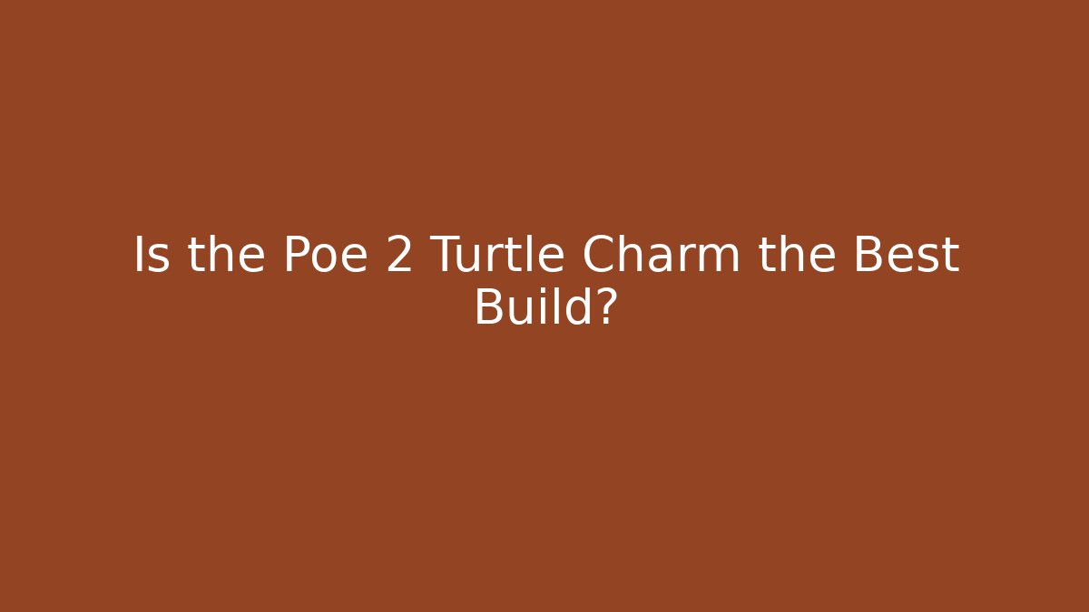 Is the Poe 2 Turtle Charm the Best Build?