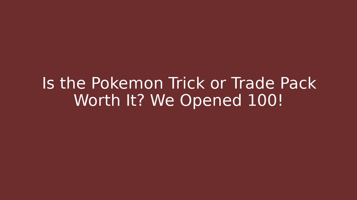 Is the Pokémon Trick or Trade Pack Worth It? We Opened 100!