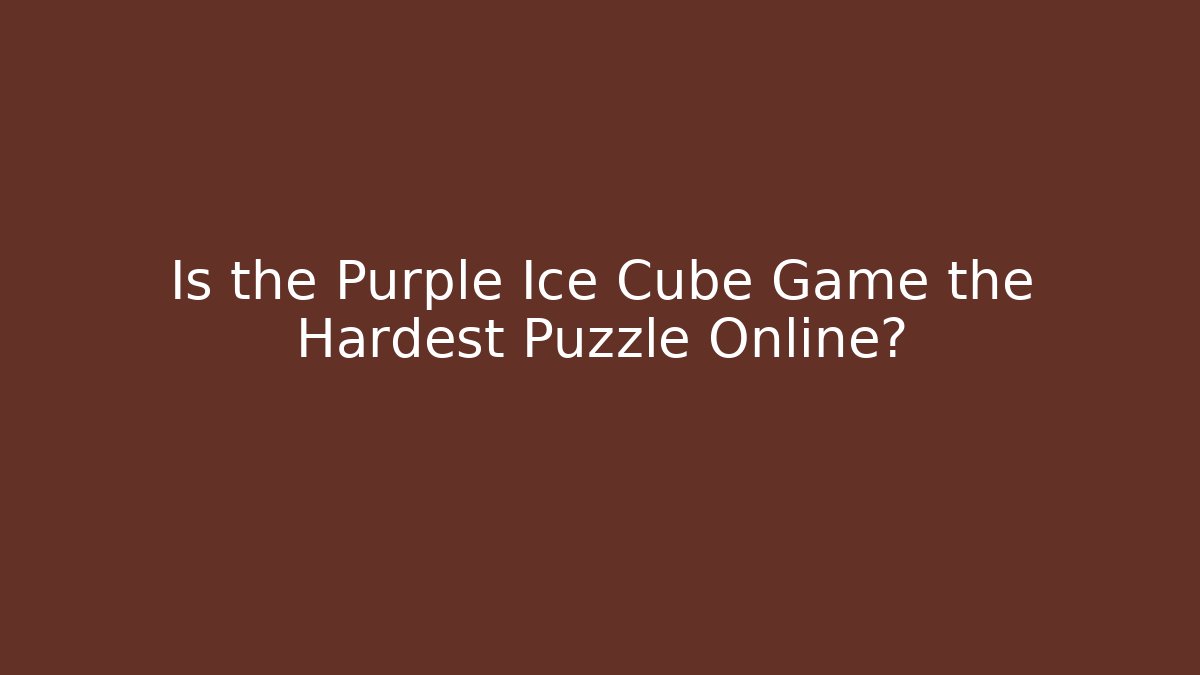 Is the Purple Ice Cube Game the Hardest Puzzle Online?