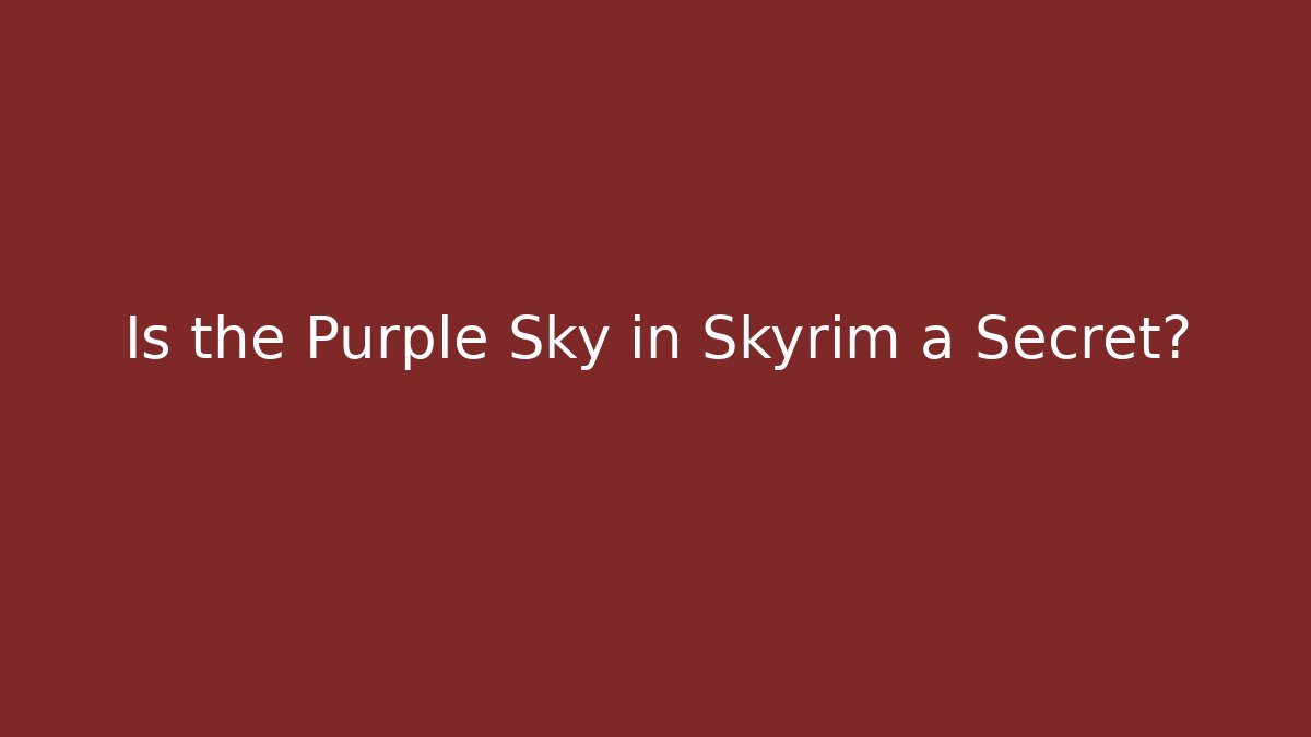 Is the Purple Sky in Skyrim a Secret?