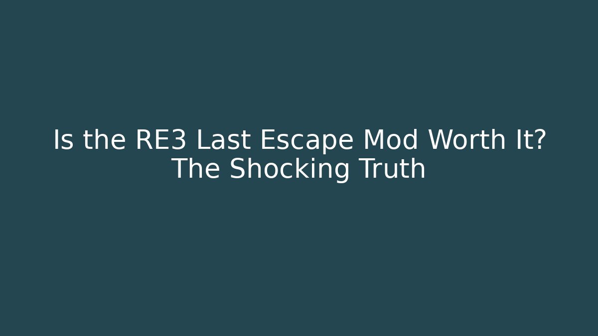 Is the RE3 Last Escape Mod Worth It? The Shocking Truth