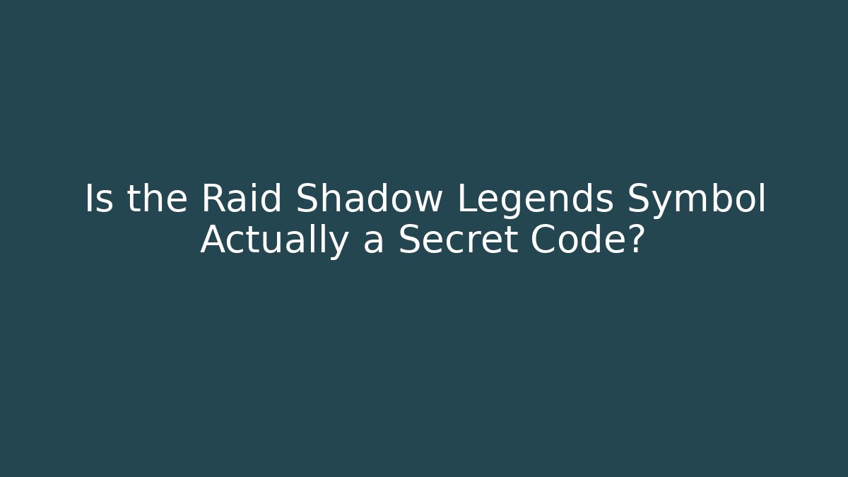 Is the Raid Shadow Legends Symbol Actually a Secret Code?
