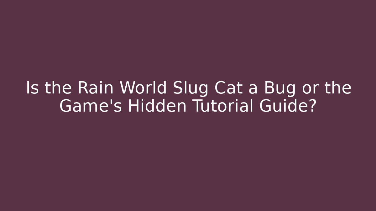 Is the Rain World Slug Cat a Bug or the Game's Hidden Tutorial Guide?