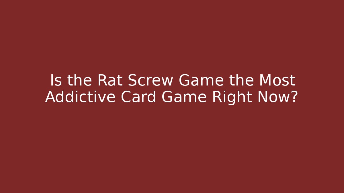 Is the Rat Screw Game the Most Addictive Card Game Right Now?