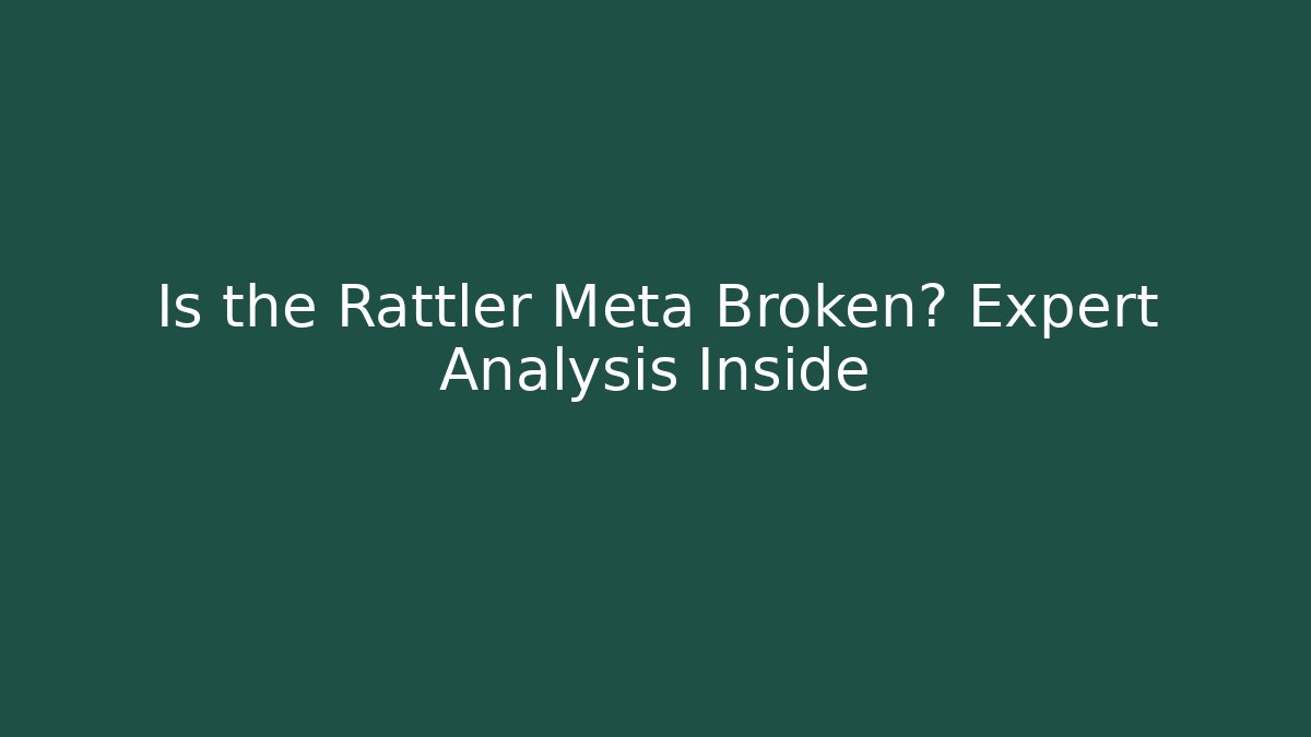 Is the Rattler Meta Broken? Expert Analysis Inside
