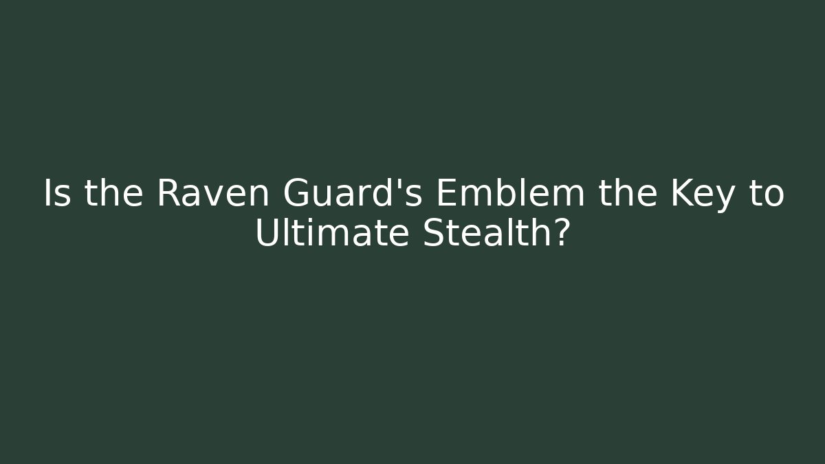 Is the Raven Guard's Emblem the Key to Ultimate Stealth?